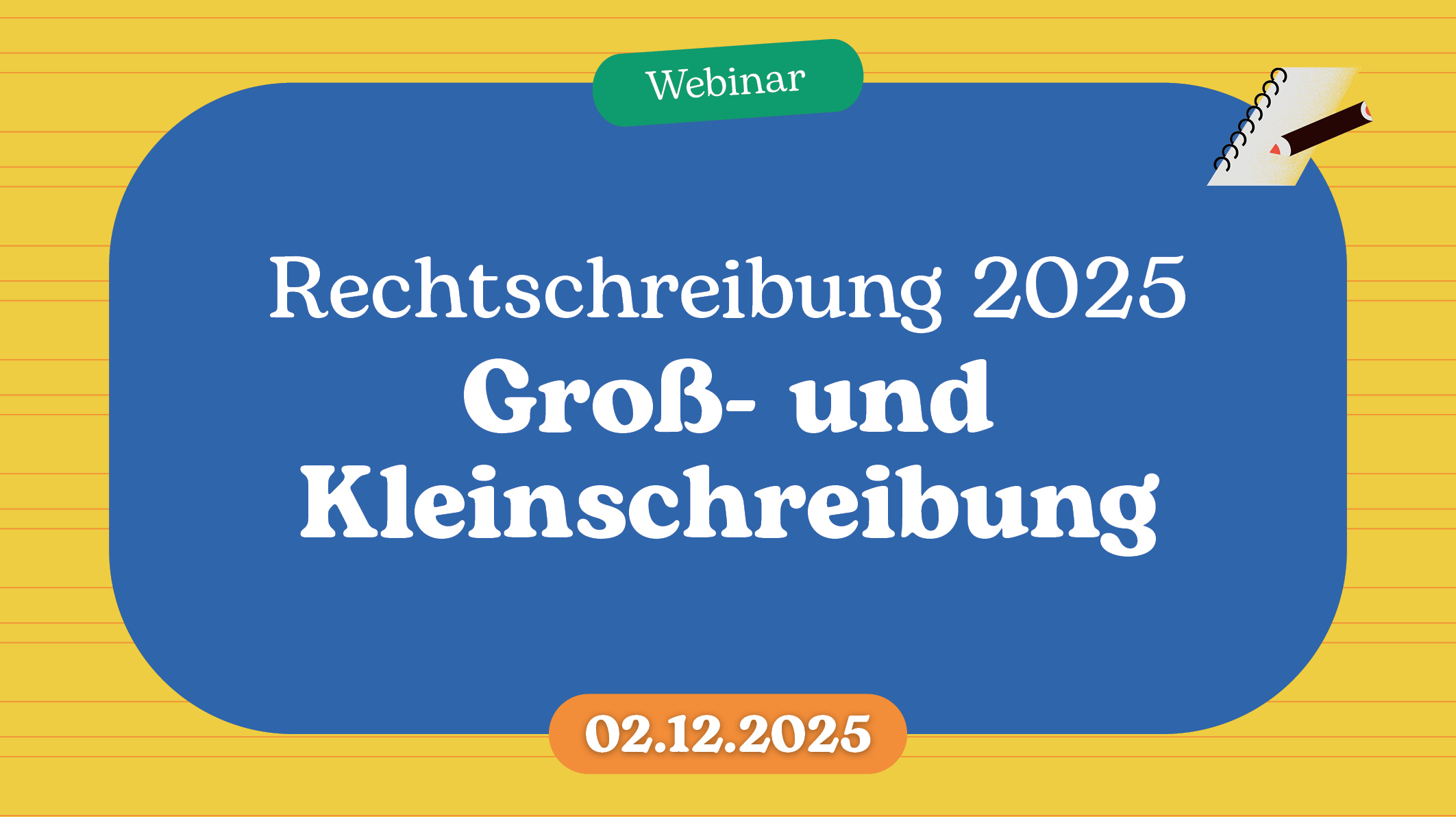 Webinarbilder 2025 1020x572px Groß Kleinschreibung