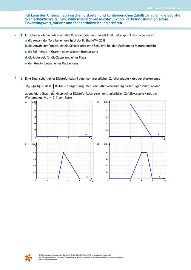 Ich kann den Unterschied zwischen diskreten und kontinuierlichen Zufallsvariablen, die Begriffe Wahrscheinlichkeits- bzw. Wahrscheinlichkeitsdichtefunktion, Verteilungsfunktion sowie Erwartungswert, Varianz und Standardabweichung erklären.