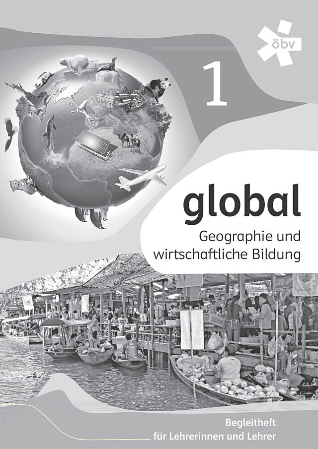 global 1 Geographie und wirtschaftliche Bildung Begleitheft für Lehrerinnen und Lehrer