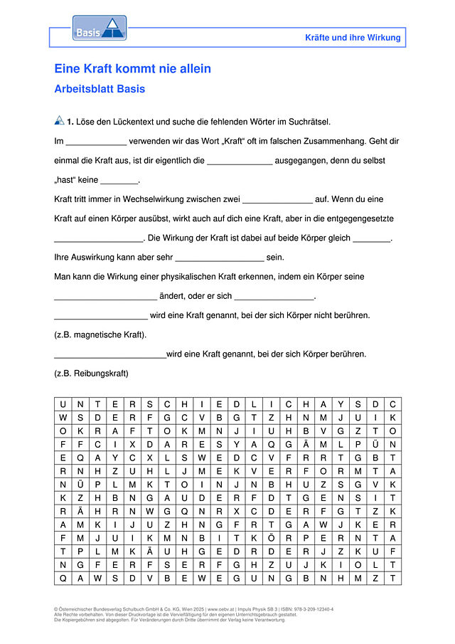 Eine Kraft kommt nie allein