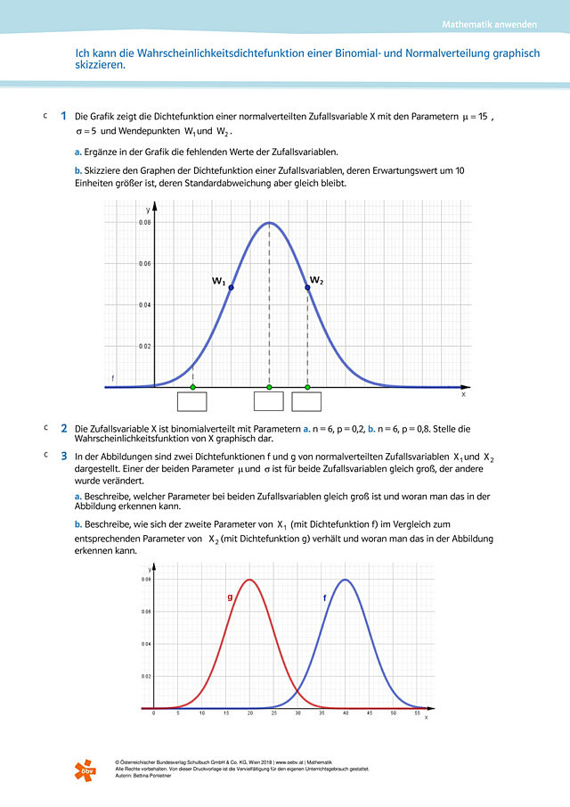 Ich kann die Wahrscheinlichkeitsdichtefunktion einer Binomial- und Normalverteilung graphisch skizzieren.