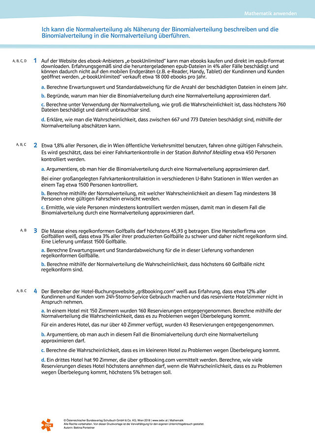 Ich kann die Normalverteilung als Näherung der Binomialverteilung beschreiben und die Binomialverteilung in die Normalverteilung überführen.